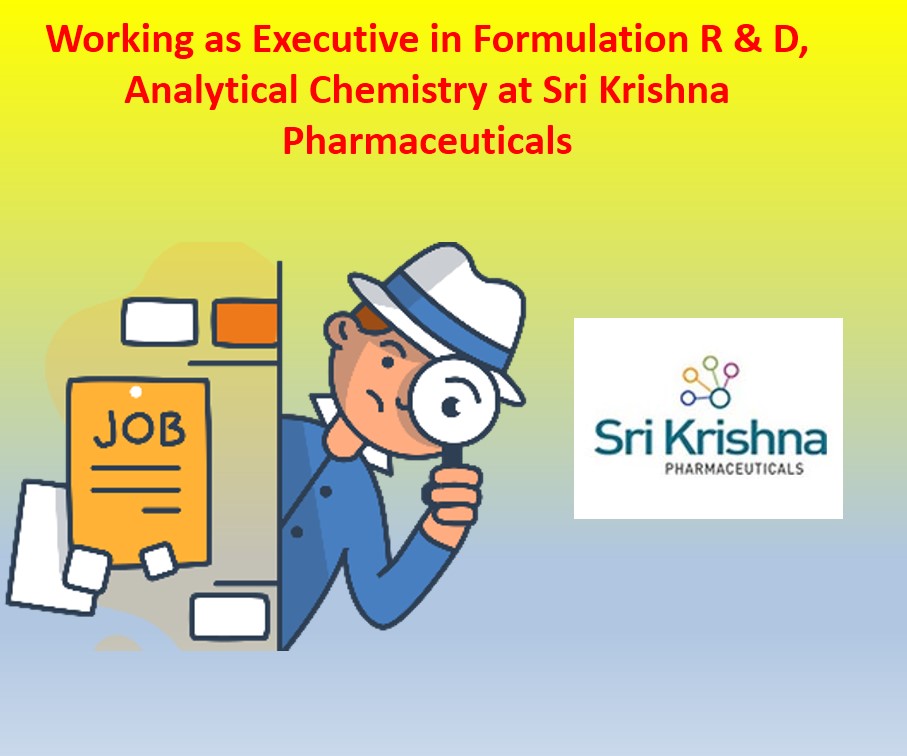 Executive in Formulation R & D, AC at Sri Krishna Pharmaceuticals