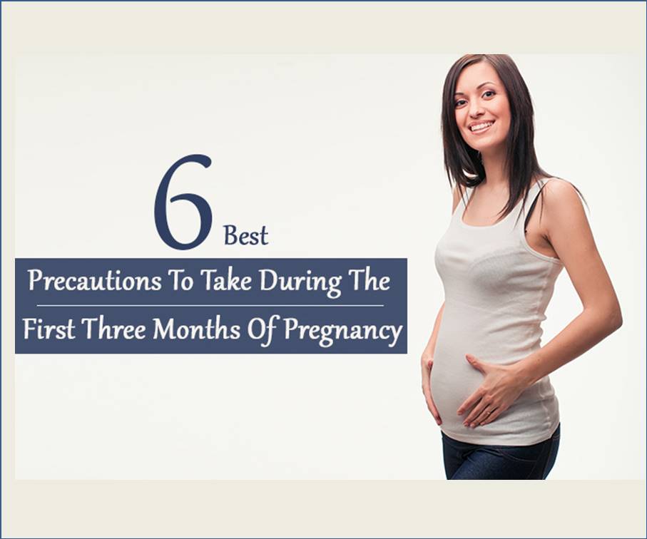 6 Best Precautions To Take During The First Trimester Of Pregnancy