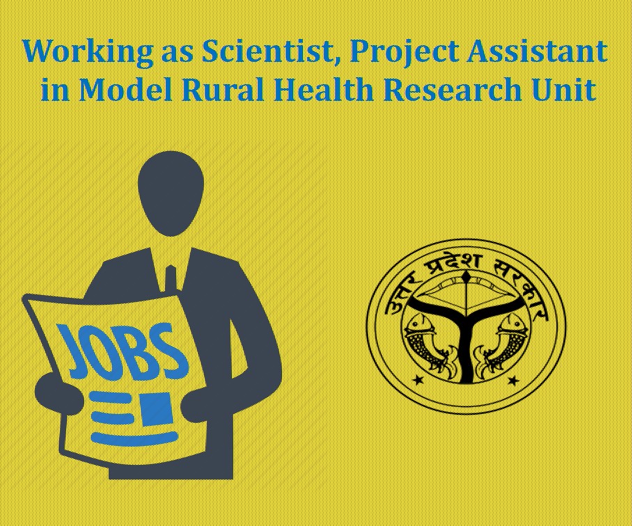 Working as Scientist, Project Assistant in Model Rural Health Research Unit