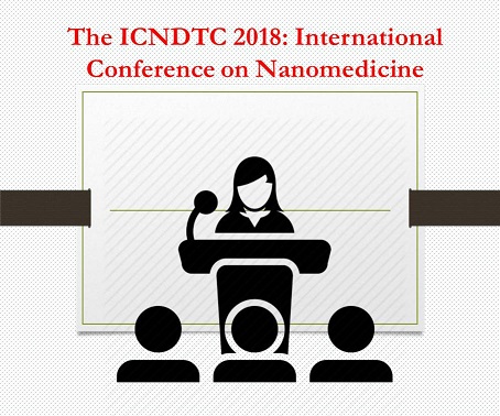 The ICNDTC 2018: International Conference on Nanomedicine