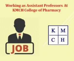 Working as Assistant Professors in Pharmaceutics/Pharmacology/Pharmacy Practice At KMCH College of Pharmacy