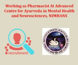 Working as Pharmacist At Advanced Centre for Ayurveda in Mental Health and Neurosciences, NIMHANS