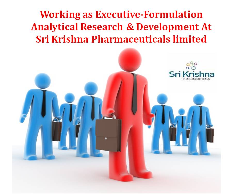 Working as Executive-Formulation Analytical Research & Development At Sri Krishna Pharmaceuticals limited