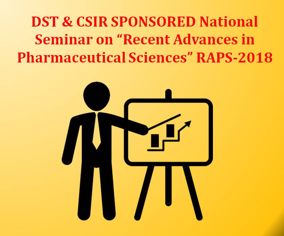 DST & CSIR SPONSORED National Seminar on “Recent Advances in Pharmaceutical Sciences” RAPS-2018