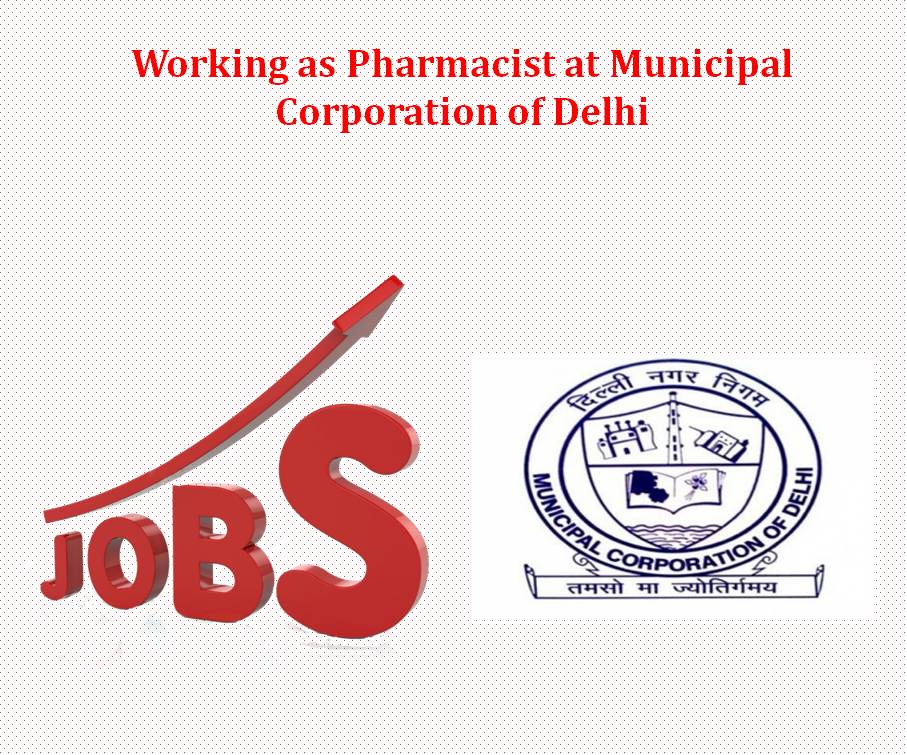 Working as Pharmacist Municipal Corporation of Delhi