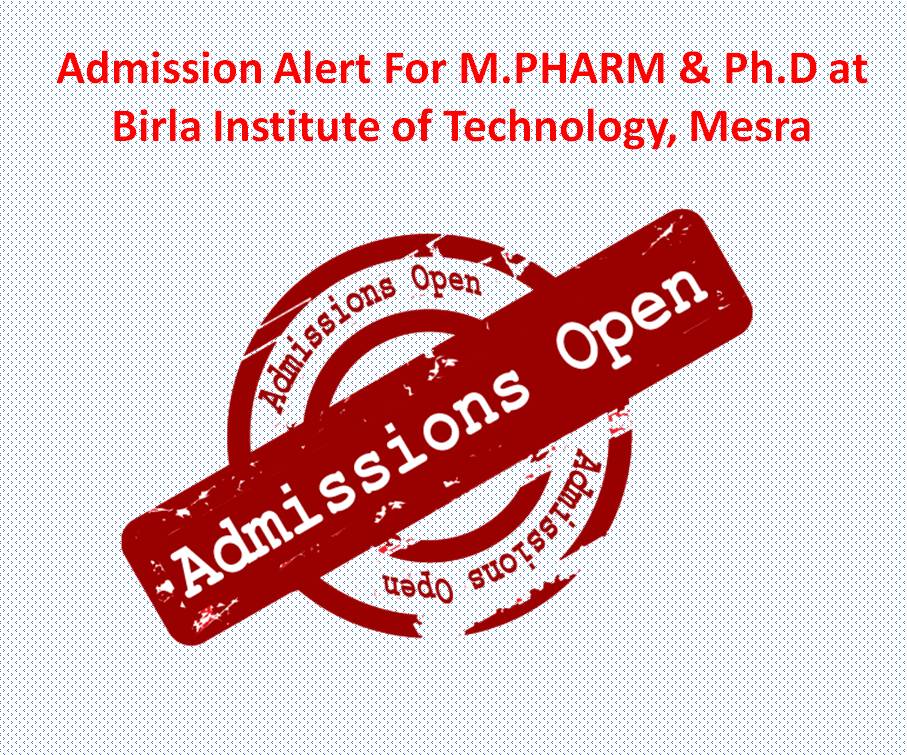 Admission Alert For M.PHARM & Ph.D at Birla Institute of Technology, Mesra