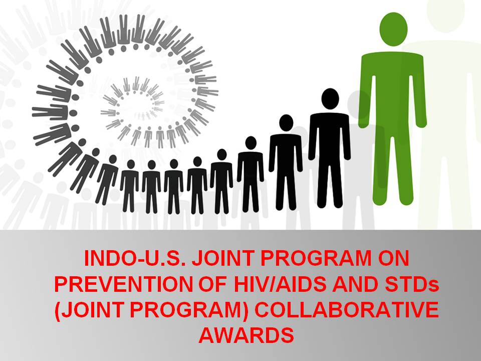INDO-U.S. JOINT PROGRAM ON PREVENTION OF HIV/AIDS AND STDs  (JOINT PROGRAM) COLLABORATIVE AWARDS