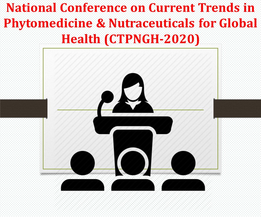 National Conference on Current Trends in Phytomedicine & Nutraceuticals for Global Health (CTPNGH-2020)