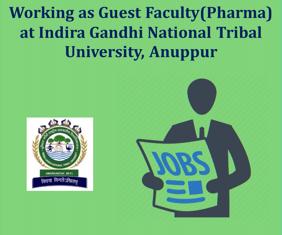 Working as Guest Faculty(Pharma) at Indira Gandhi National Tribal University, Anuppur