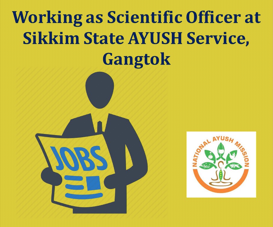 Working as Scientific Officer at Sikkim State AYUSH Service, Gangtok