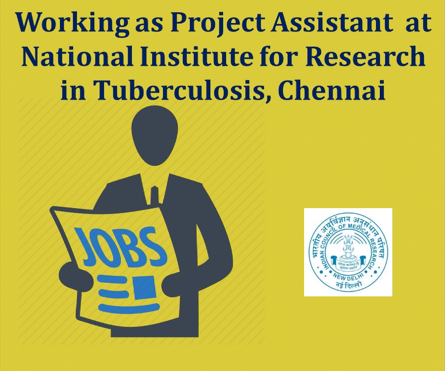 Working as Project Assistant  at National Institute for Research in Tuberculosis, Chennai