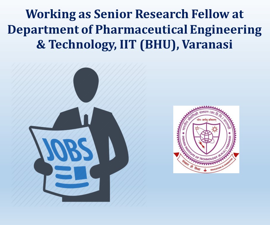 Working as Senior Research Fellow at Department of Pharmaceutical Engineering & Technology, IIT (BHU), Varanasi