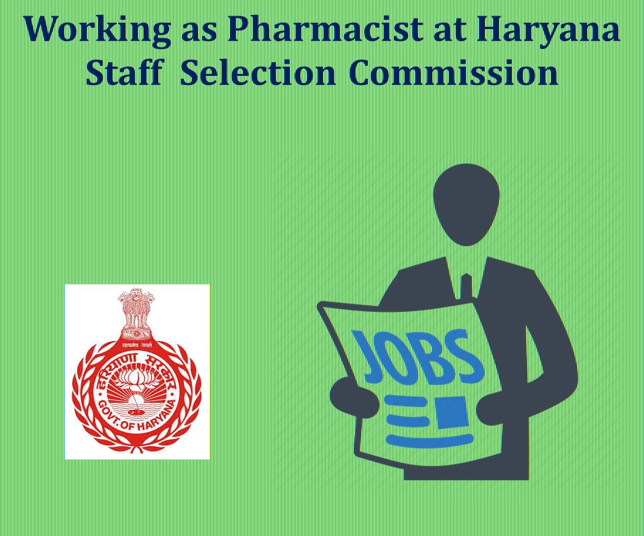 Working as Pharmacist at Haryana Staff  Selection Commission