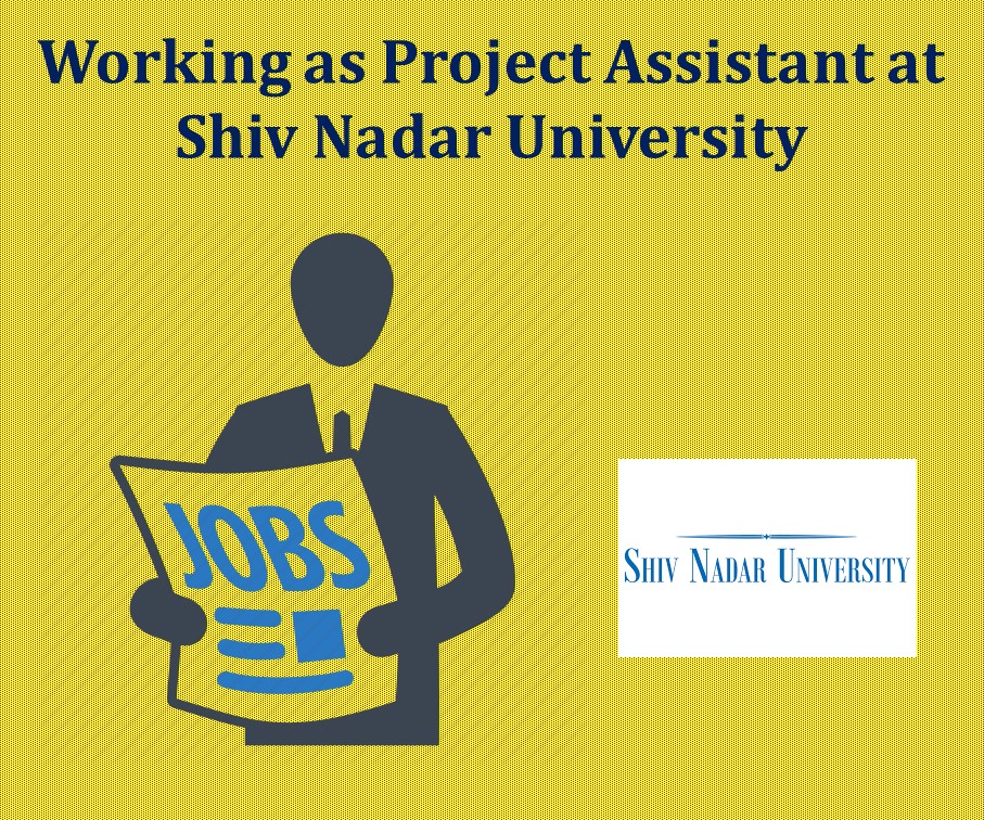Working as Project Assistant at Shiv Nadar University