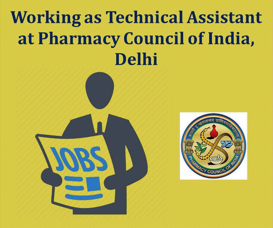 Working as Technical Assistant at Pharmacy Council of India, Delhi