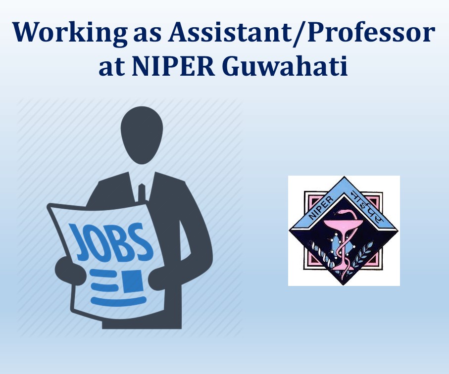 Working as Assistant/Professor at NIPER Guwahati