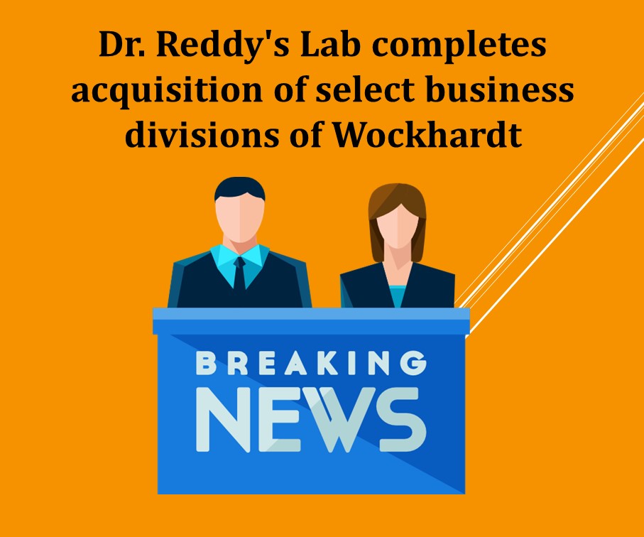 Dr. Reddy’s Lab completes acquisition of select business divisions of Wockhardt
