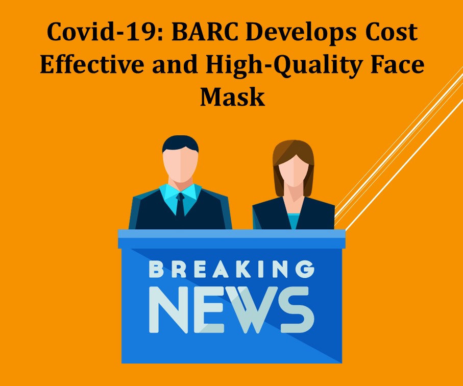 Covid-19: BARC Develops Cost Effective and High-Quality Face Mask