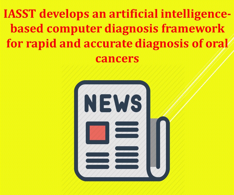 IASST develops an artificial intelligence-based computer diagnosis framework for rapid and accurate diagnosis of oral cancers