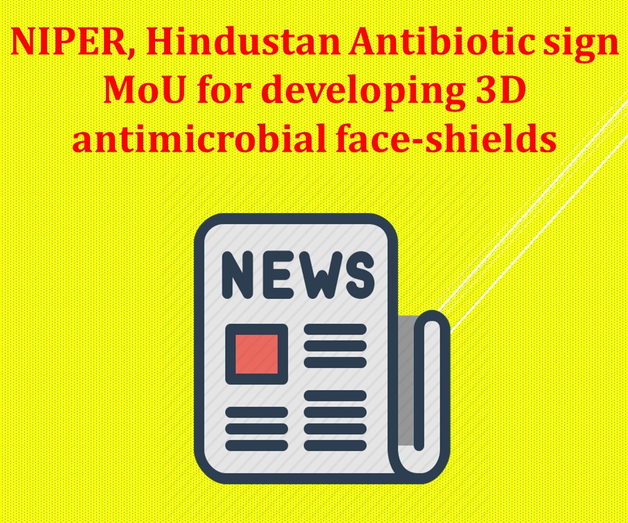 NIPER, Hindustan Antibiotic sign MoU for developing 3D antimicrobial face-shields