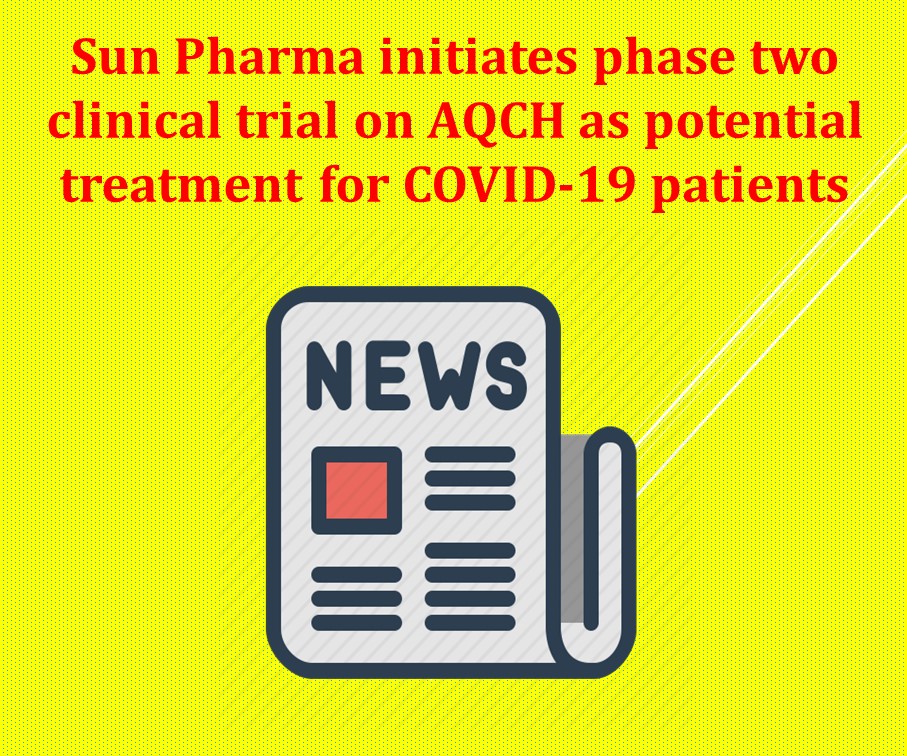 Sun Pharma initiates phase two clinical trial on AQCH as potential treatment for COVID-19 patients