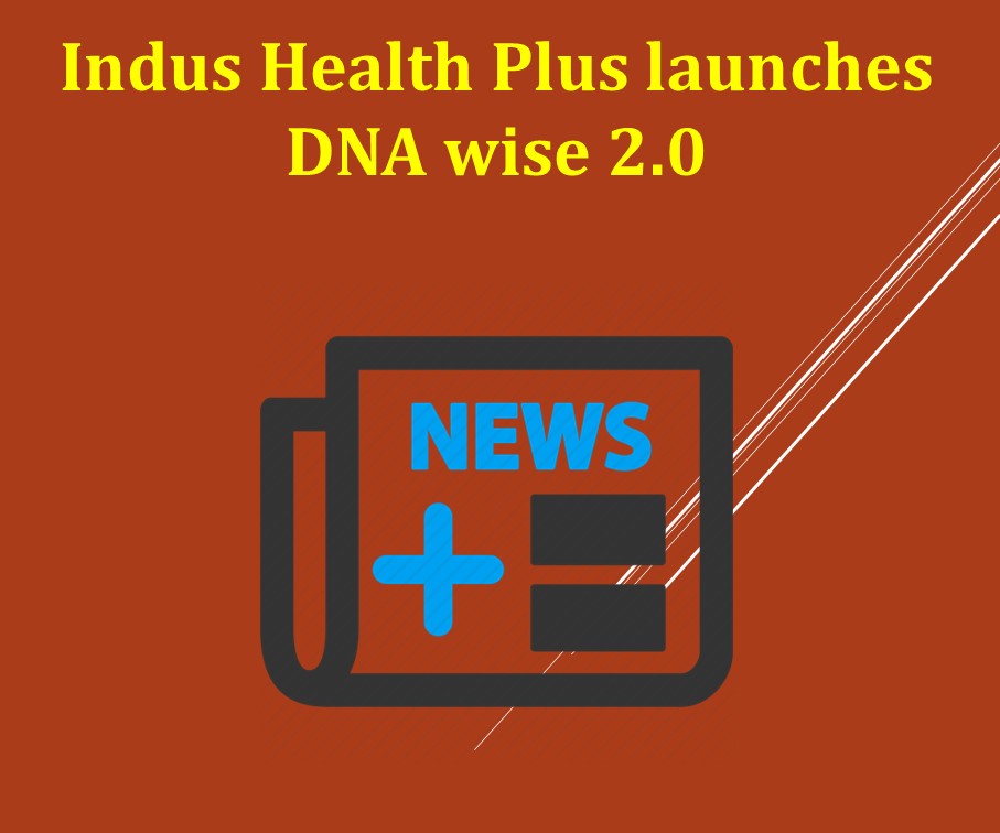 Indus Health Plus launches DNAwise 2.0