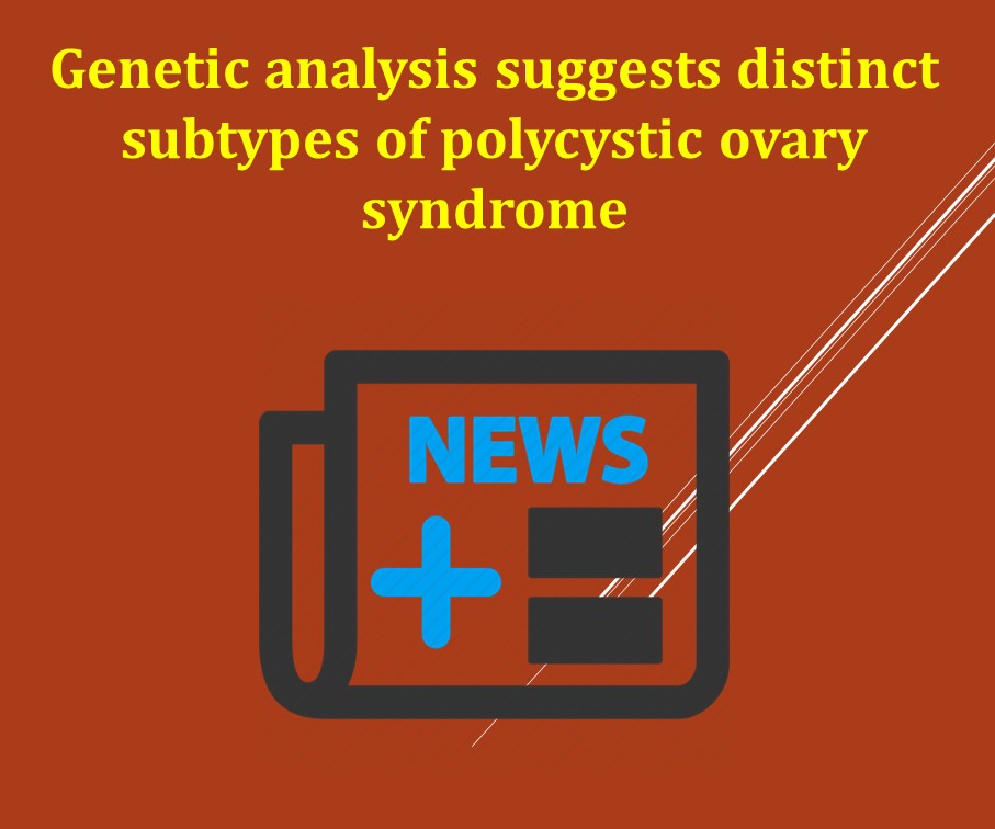 Genetic analysis suggests distinct subtypes of polycystic ovary syndrome