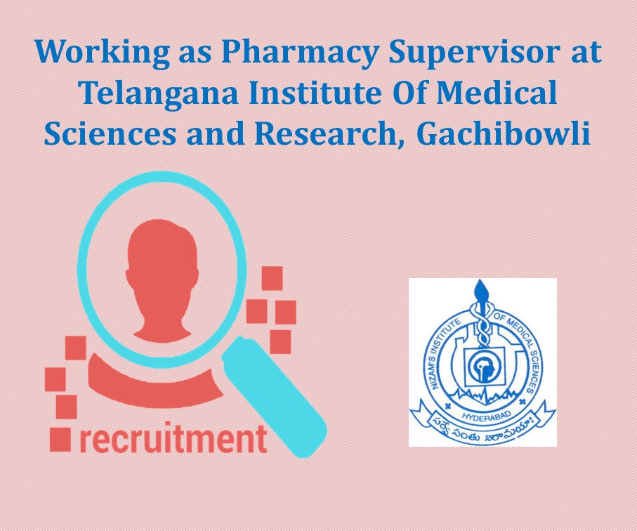 Working as Pharmacy Supervisor at Telangana Institute Of Medical Sciences and Research, Gachibowli