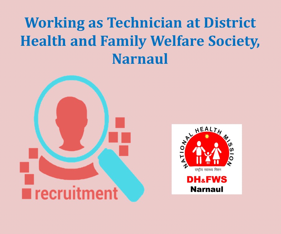 Working as Technician at District Health and Family Welfare Society, Narnaul
