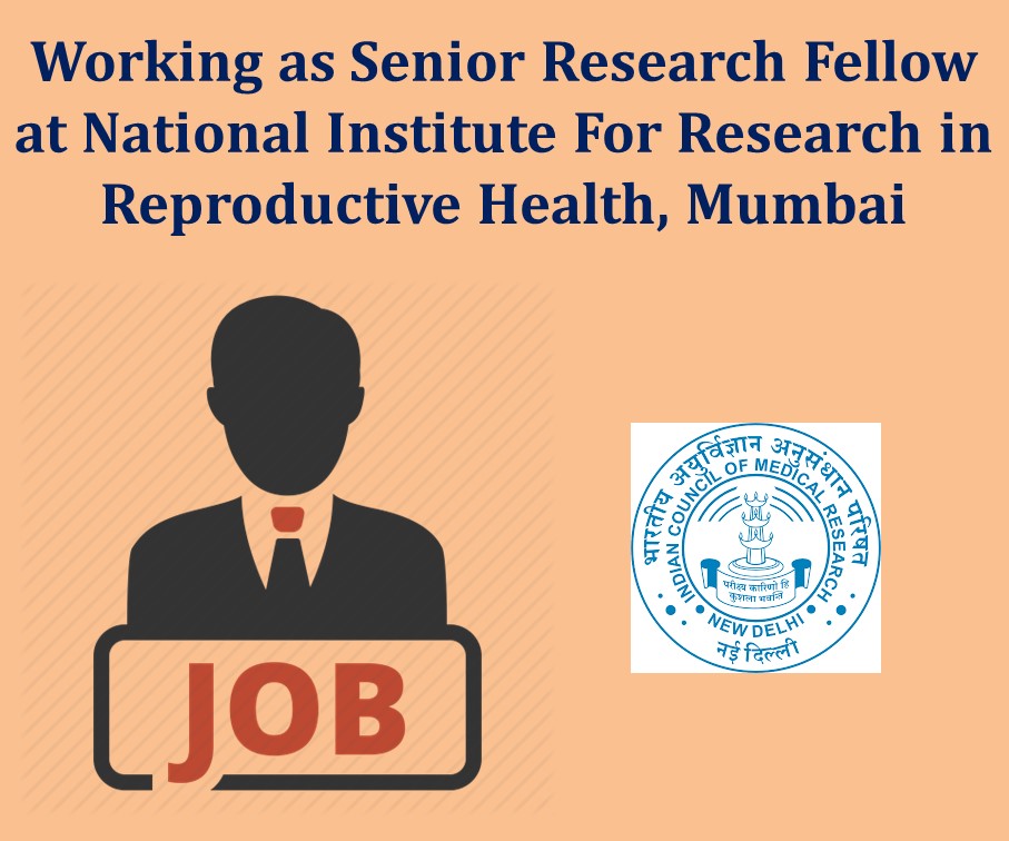 Working as Senior Research Fellow at National Institute For Research in Reproductive Health, Mumbai