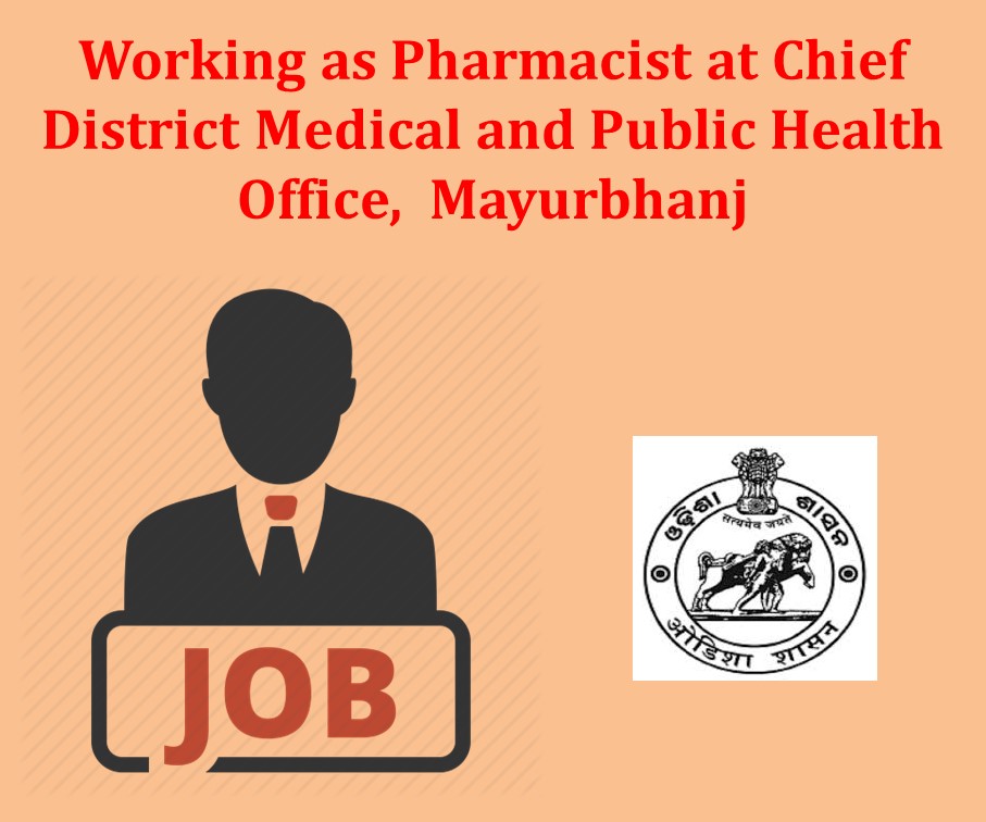 Working as Pharmacist at Chief District Medical and Public Health Office,  Mayurbhanj