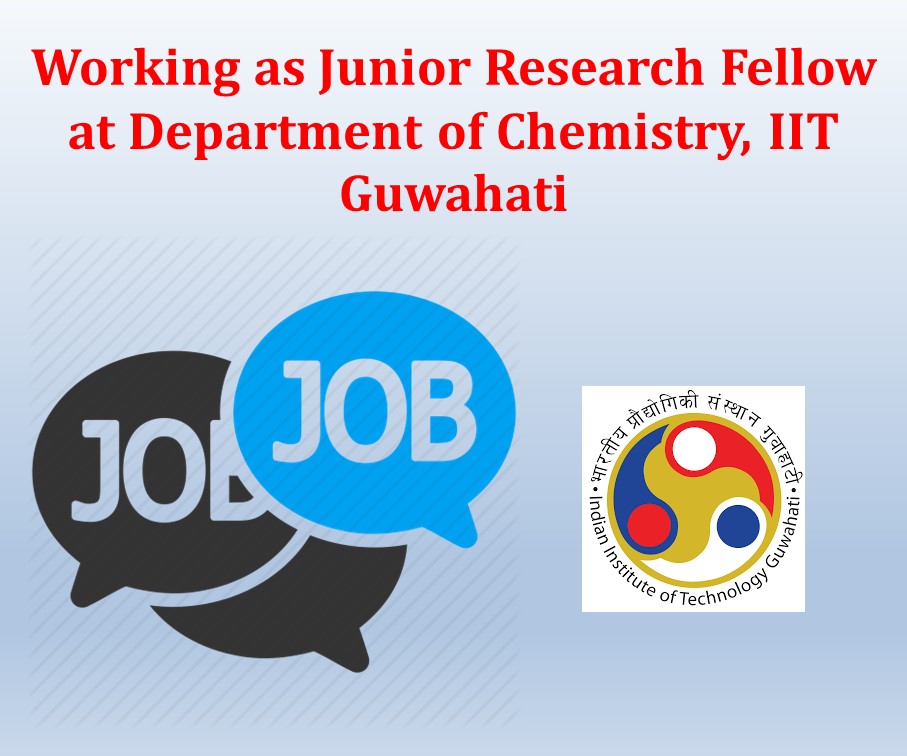 Working as Junior Research Fellow at Department of Chemistry, IIT Guwahati