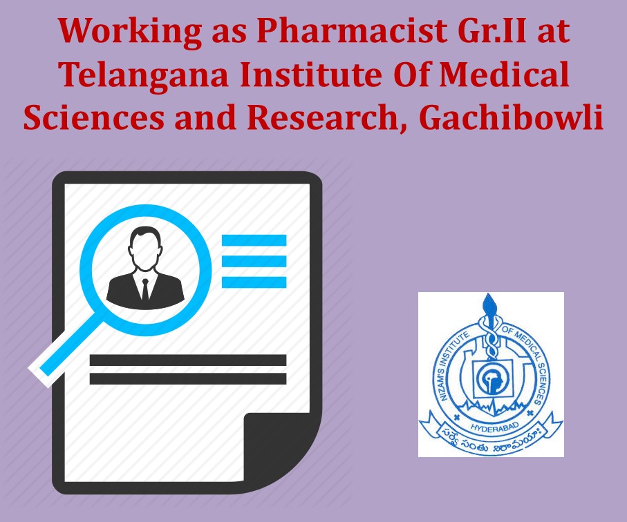 Working as Pharmacist Gr.II at Telangana Institute Of Medical Sciences and Research, Gachibowli