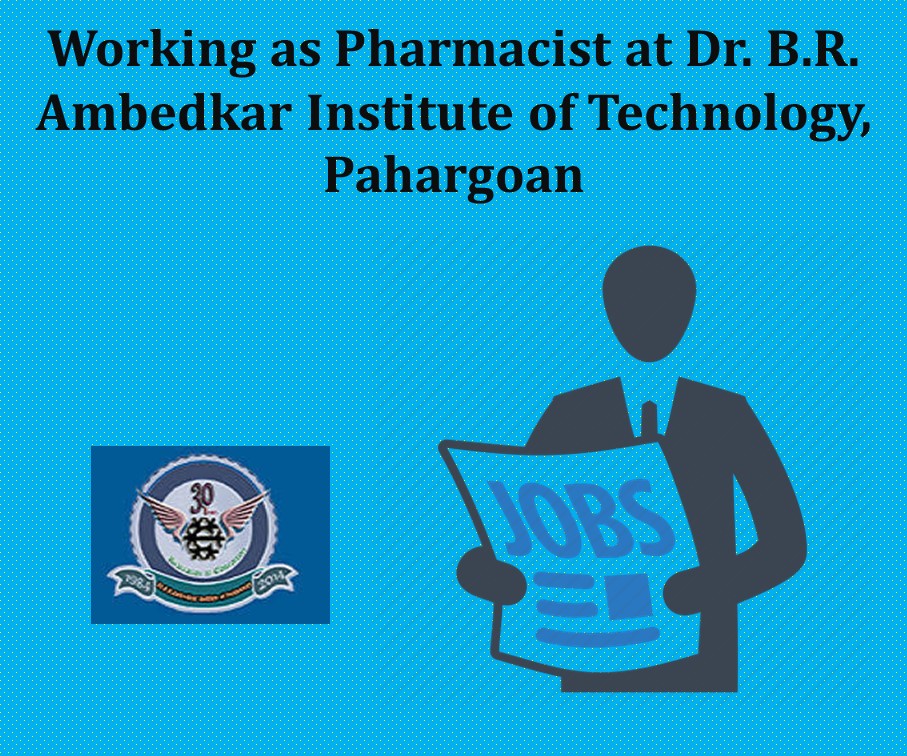 Working as Pharmacist at Dr. B.R. Ambedkar Institute of Technology, Pahargoan
