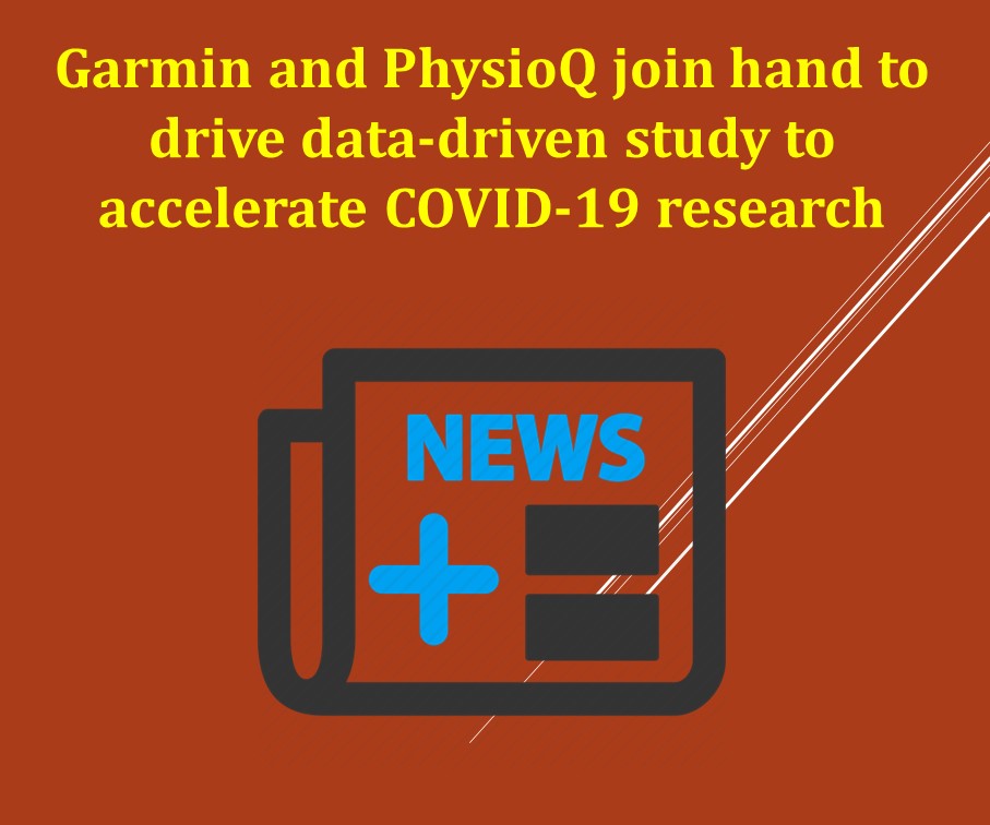 Garmin and PhysioQ join hand to drive data-driven study to accelerate COVID-19 research