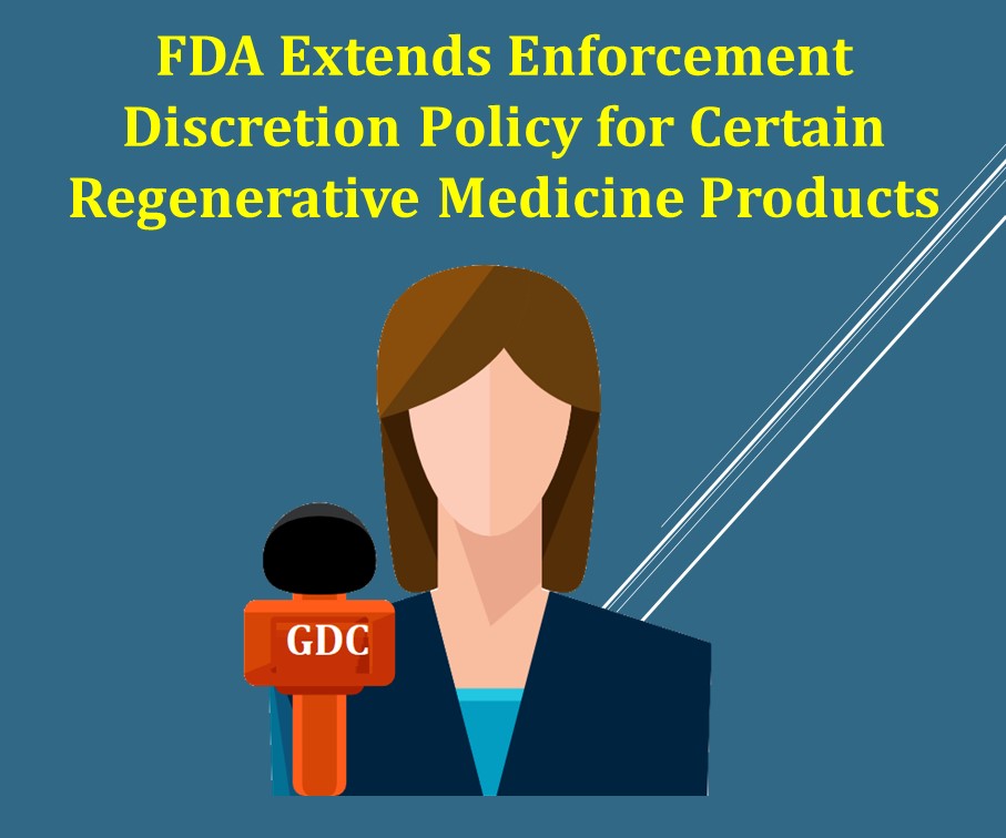 FDA Extends Enforcement Discretion Policy for Certain Regenerative Medicine Products