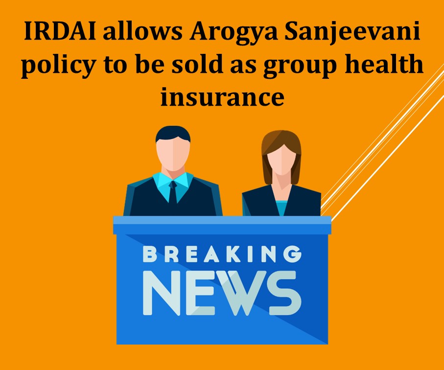 IRDAI allows Arogya Sanjeevani policy to be sold as group health insurance