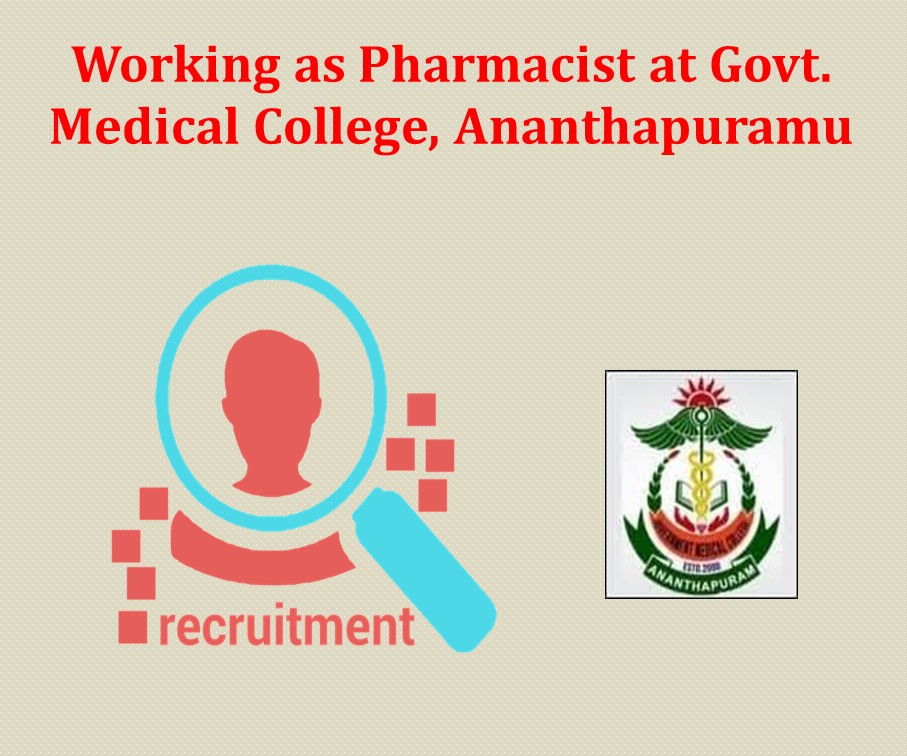 Working as Pharmacist at Govt. Medical College, Ananthapuramu