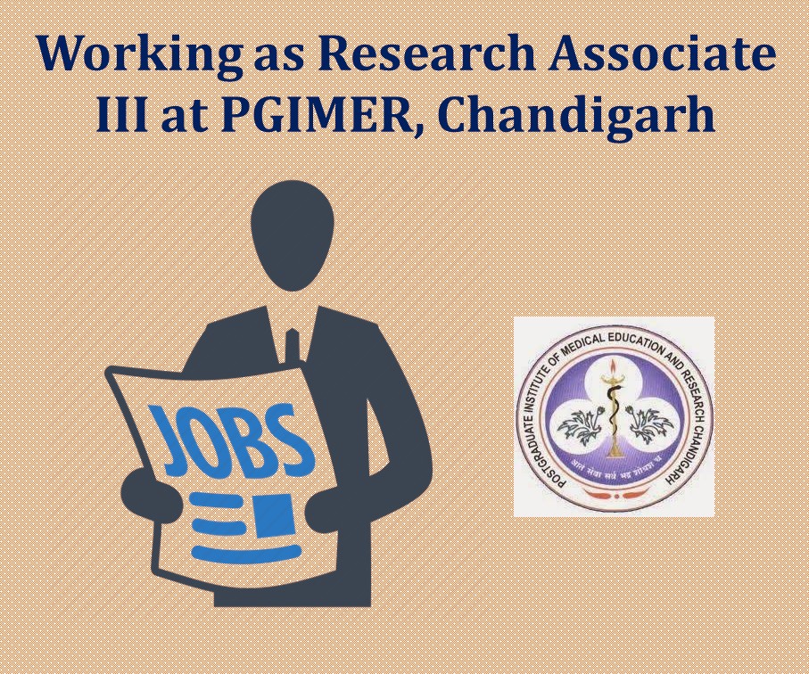 Working as Research Associate III at PGIMER, Chandigarh