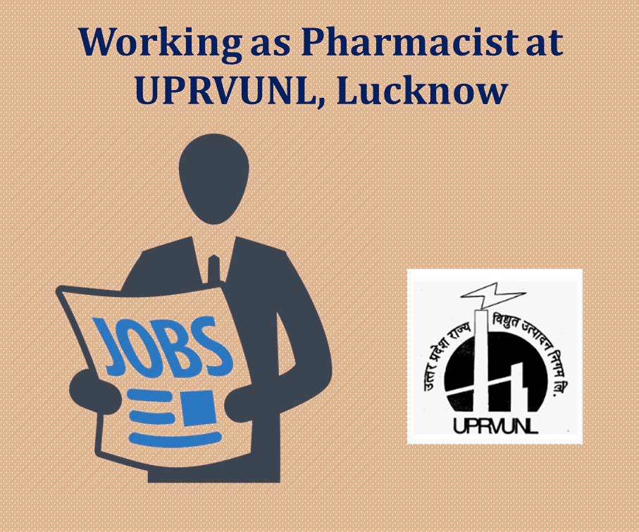 Working as Pharmacist at UPRVUNL, Lucknow