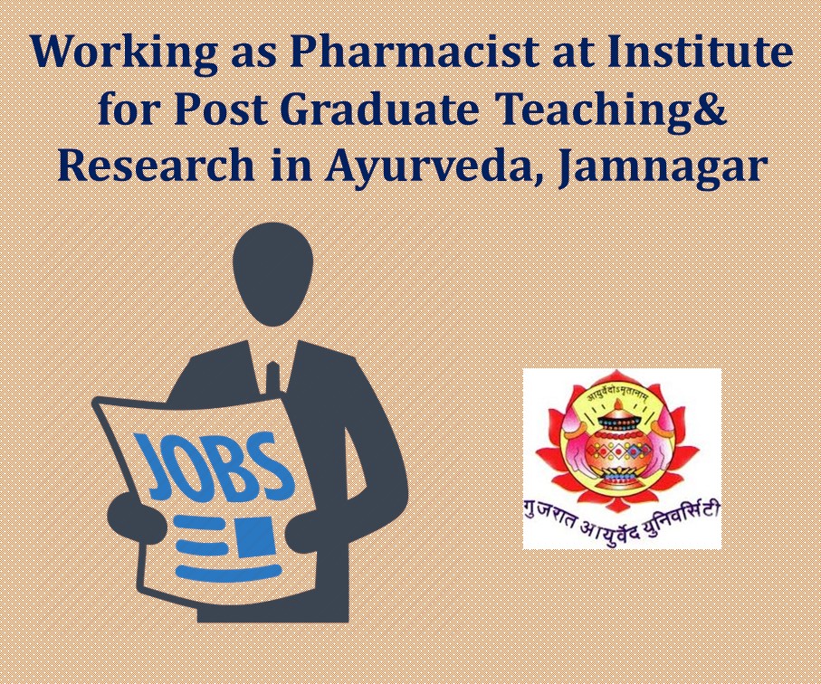 Working as Pharmacist at Institute for Post Graduate Teaching& Research in Ayurveda, Jamnagar