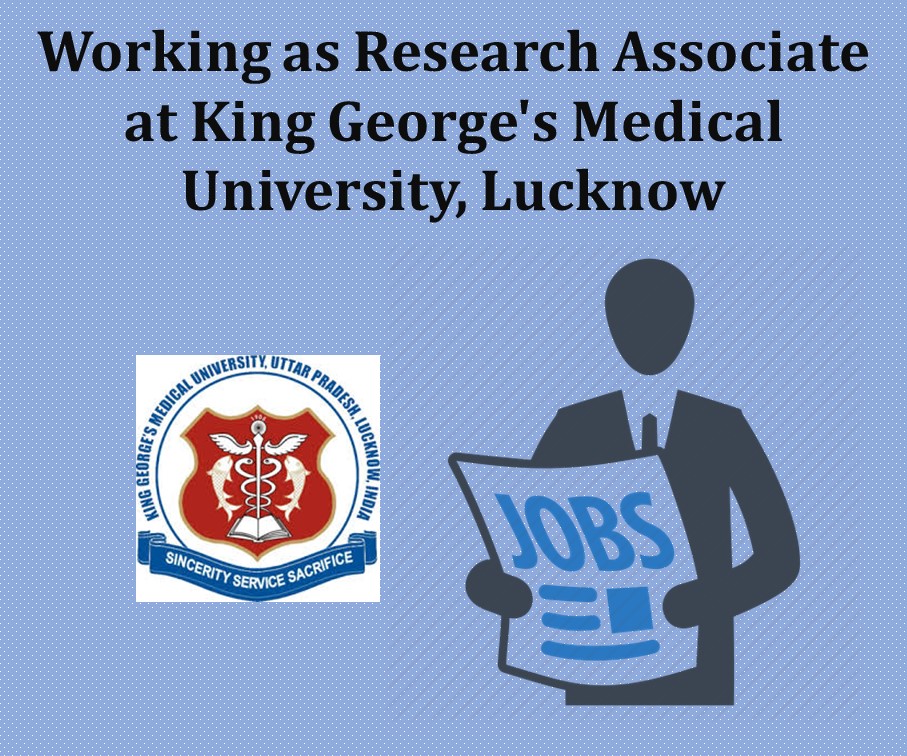 Working as Research Associate at King George’s Medical University, Lucknow