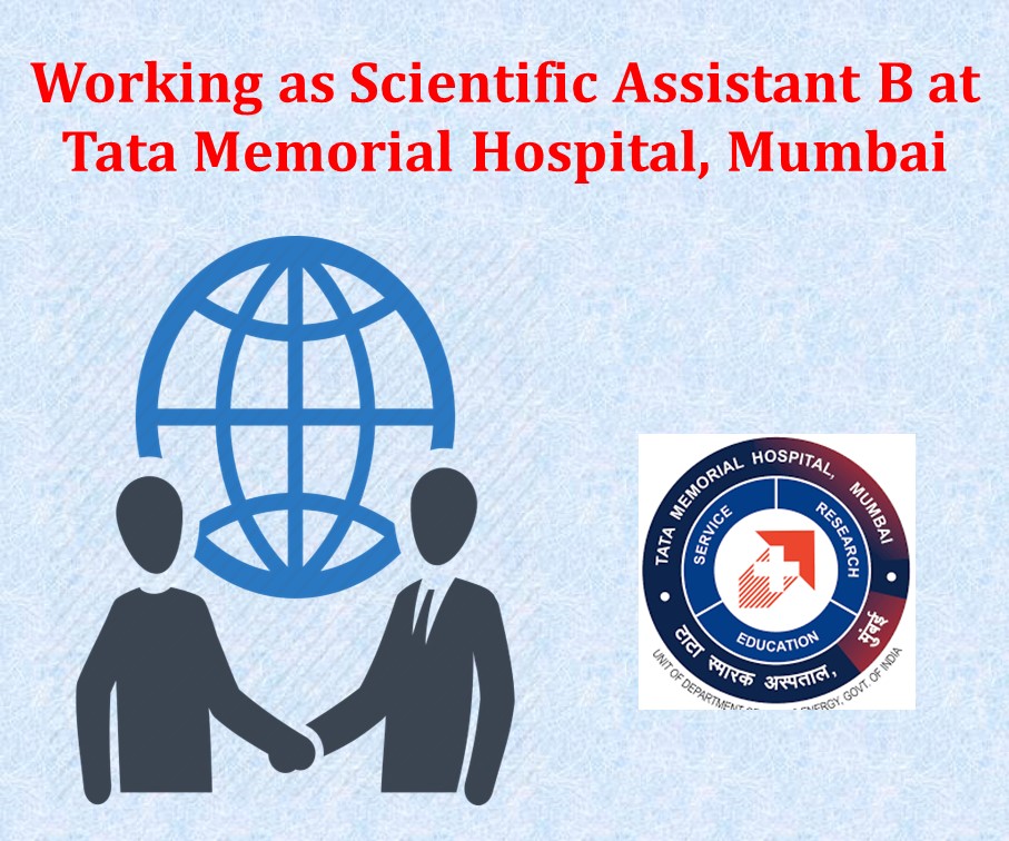 Working as Scientific Assistant B at Tata Memorial Hospital, Mumbai