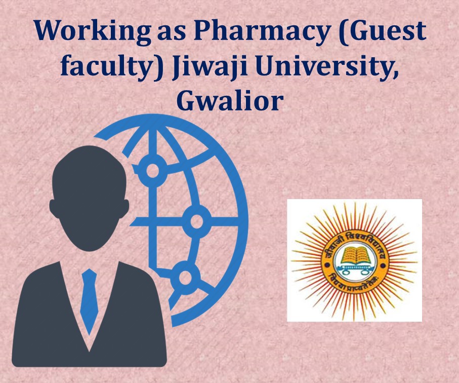 Working as Pharmacy (Guest faculty) Jiwaji University, Gwalior.
