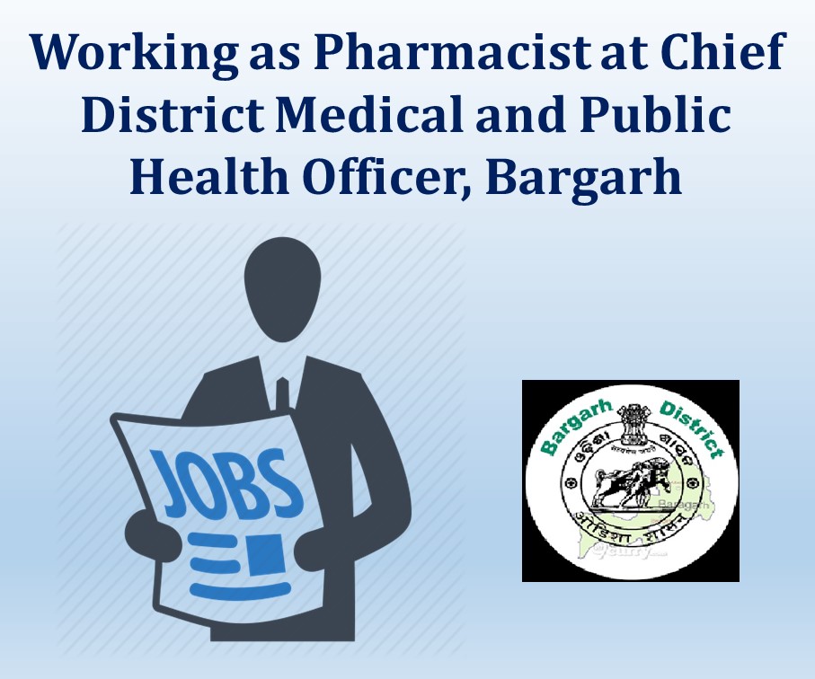 Working as Pharmacist at Chief District Medical and Public Health Officer, Bargarh