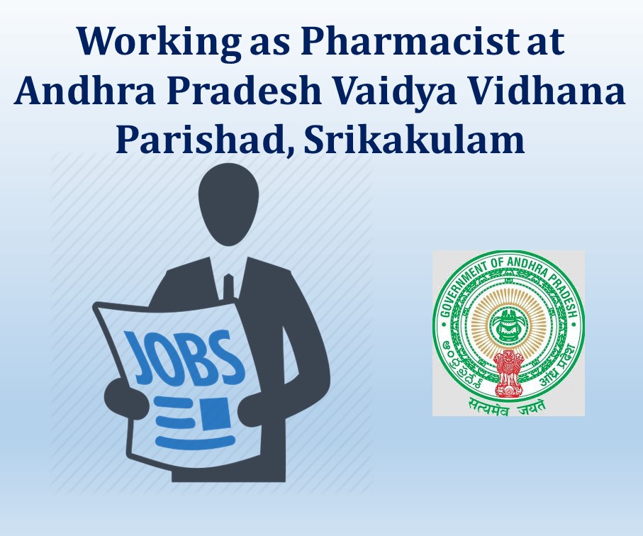Working as Pharmacist at Andhra Pradesh Vaidya Vidhana Parishad, Srikakulam